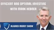 Efficient and Optimal Investing with Mark Hebner