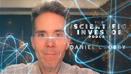 The Scientific Investor: Daniel Crosby