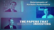 The Papers that Changed Investing: Determinants of Portfolio Performance